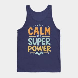 Colorful Calm Is A Super Power Design Tank Top